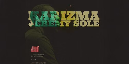 Le Frique Sonique 5th Anniversary ft. KARIZMA & JEREMY SOLE
