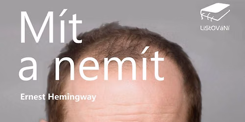 Ernest Hemingway: M\u00edt a nem\u00edt, Listov\u00e1n\u00ed