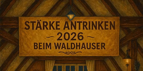 St\u00e4rke antrinken 2026 - zum Waldhauser Zoigl