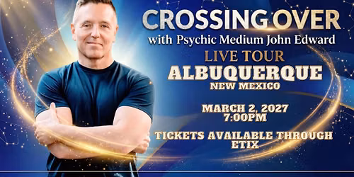 Crossing Over with Psychic Medium John Edward live in Albuquerque, NM!