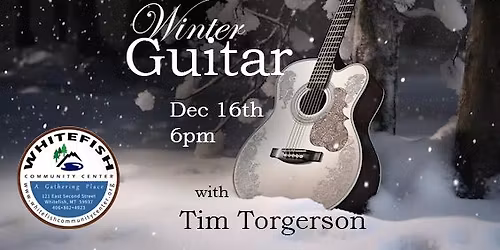 Winter Guitar featuring Tim Torgerson @ Whitefish Community Center