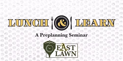 FREE Lunch & Learn Preplanning Seminar