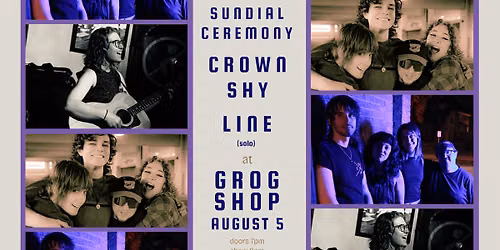 Crown Shy w\/ LINE and Sundial Ceremony at Grog Shop