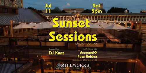 SUNSET SESSIONS at Millworks rooftop - FREE House Music event