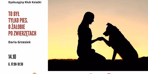 Dyskusyjny Klub Ksi\u0105\u017cki: Daria Grzesiek - \u201eTo by\u0142 tylko pies. O \u017ca\u0142obie po zwierz\u0119tach"