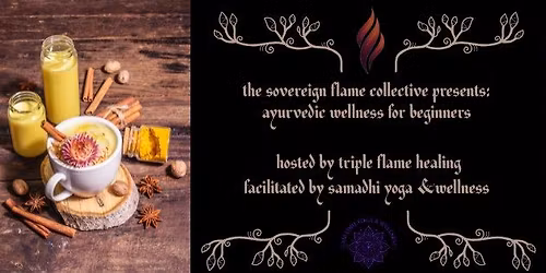 The Sovereign Flame Collective Presents: Ayurvedic Wellness for Beginners! \u2728