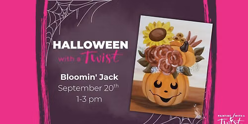Halloween with a Twist: Bloomin' Jack Paint Party!
