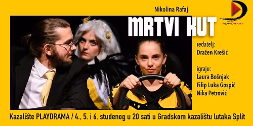 N.RAFAJ: MRTVI KUT ( 04.,05. i 06. studenog u Gradskom kazali\u0161tu lutaka )