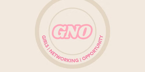 GNO-\u201cGirls Networking Opportunity\u201d