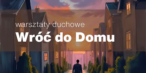 Warsztaty duchowe \u201eWr\u00f3\u0107 do domu\u201d