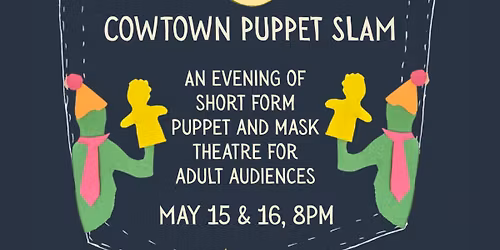 Cowtown Puppet Slam at Hip Pocket