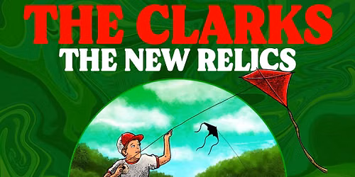 The Clarks with special guests The New Relics