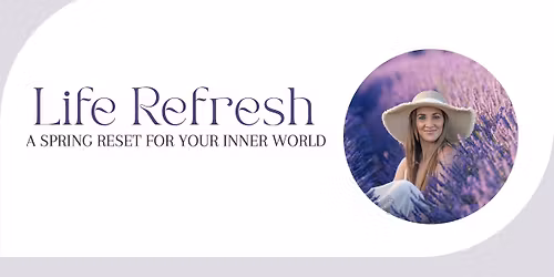 Life Refresh: A Spring Reset For Your Inner World