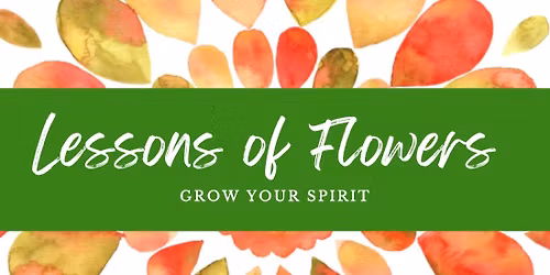 \u201cFlowers for the Heart and Home\u201d \u2014 Flowering! Workshop with Sylvia Nichols