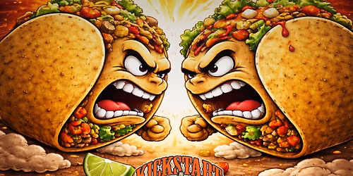 \ud83d\udca5\ud83c\udf2e Kickstart Taco Wars 2026 \ud83c\udf2e\ud83d\udca5
