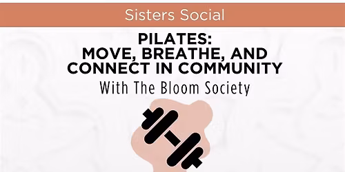 Plus 1 Sisters Social: Pilates @ the Bloom Society
