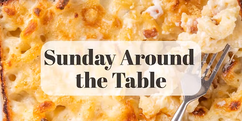 Sunday Around the Table (Parent & Child Class - Age 8 & Up)