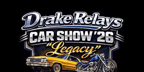 The Drake Relays Car Show \u201826 \u201cLegacy\u201d