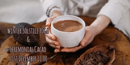\u2728 Winter Solstice Yoga & Ceremonial Cacao\u2728