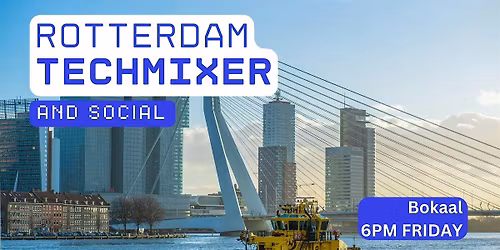 Rotterdam Tech Mixer and Social (Tech \/ AI \/ Data \/ IT) \u2728
