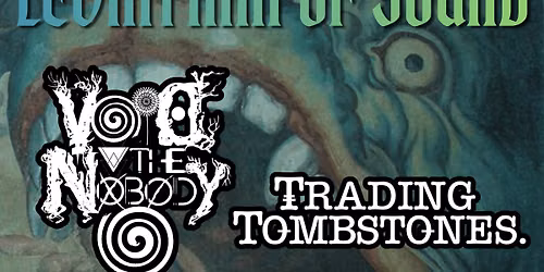 Leviathan of Sound with VOID THE NOBODY\/TRADING TOMBSTONES\/DANK SINATRA