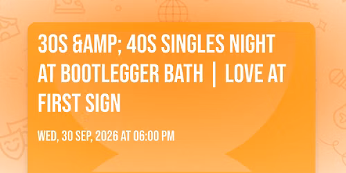 30s & 40s Singles Night at Bootlegger Bath | Love at First Sign