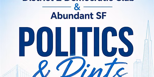Politics & Pints w\/ D2 Dems & Abundant SF