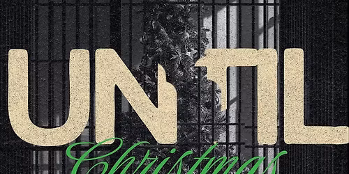 Thessalonia Productions Presents "Until Christmas"