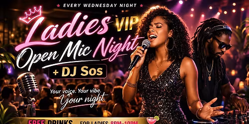 Ladies VIP Open Mic Night + DJ Sos | Free Drinks 8\u201310PM
