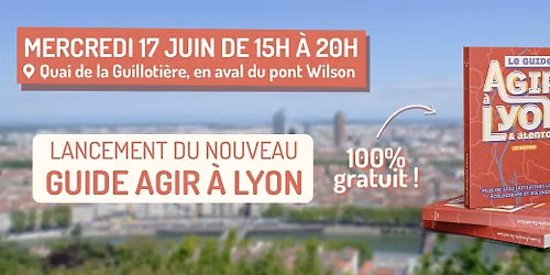 Guide Agir \u00e0 Lyon, lancement de la 5e \u00e9diton !