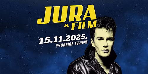JURA STUBLI\u0106 & FILM \/ 15.11.2025. \/ Tvornica kulture