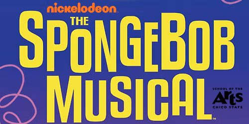 Chico State School of the Arts presents The SpongeBob Musical