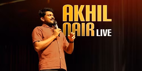 Akhil Nair: Live