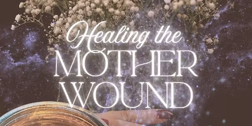 Healing the Mother Wound