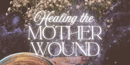 Healing the Mother Wound