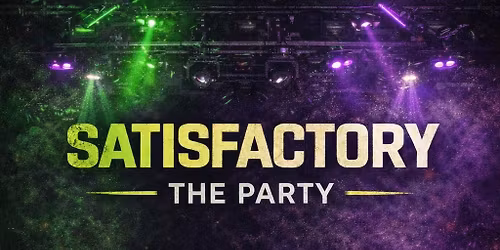 Satisfactory - The Party