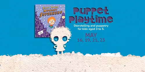 Puppet Playtime: Eliot Jones, Midnight Superhero (May)