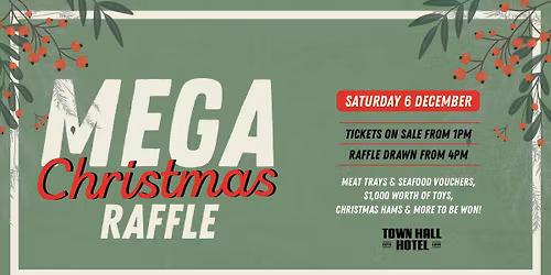 MEGA Christmas Raffle @ Town Hall Hotel