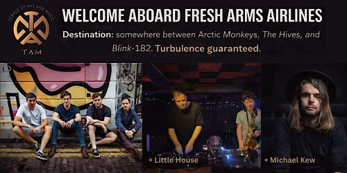 Fresh Arms Airlines + Little House + Michael Kew | Live at TAM