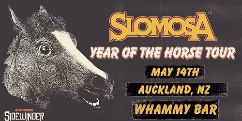 SLOMOSA - Year Of The Horse Tour. Auckland w\/Sidewinder & Tusk