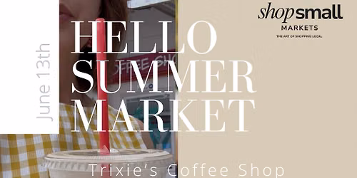 Hello Summer Shop Small Market at Trixie's