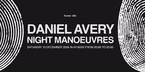 TUNNEL presents Daniel Avery & NIGHT Manoeuvres