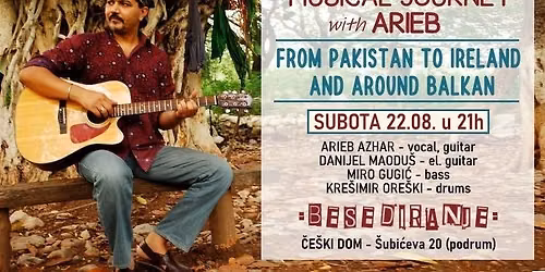 \u201cFROM PAKISTAN TO IRELAND AND AROUND BALKAN\u201d - musical journey with Arieb Azhar