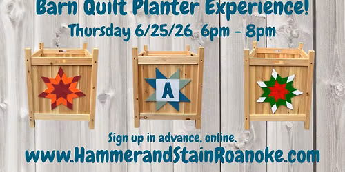 06\/25\/26 (Thursday) Barn Quilt Planter Experience! 6pm - 8pm