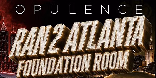 OPULENCE - Atlanta vs New Orleans Weekend Kickoff at Foundation Room