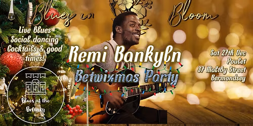 Blues in Bloom Betwixmas party feat Remi Bankyln live at Poulet