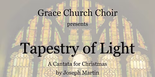 Grace Choir Cantata - Tapestry of Light
