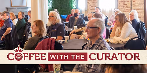 Coffee With the Curator