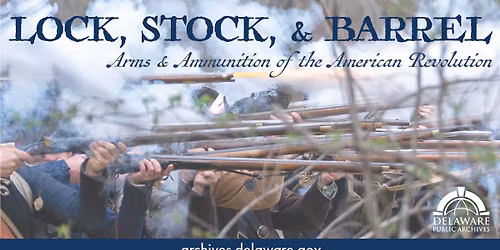 Lock, Stock, & Barrel: Arms & Ammunition of the Revolutionary War