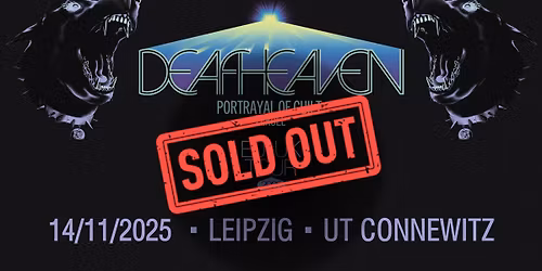 DEAFHEAVEN (US) w\/ Portrayal of Guilt (US) + Zeruel (US) \u25e5\u25e3 UT Connewitz, Leipzig